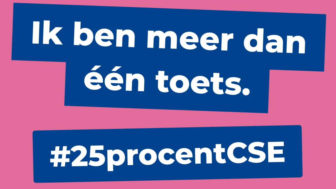 Tekst waarin staat "Ik ben meer dan één toets. #25procentCSE"